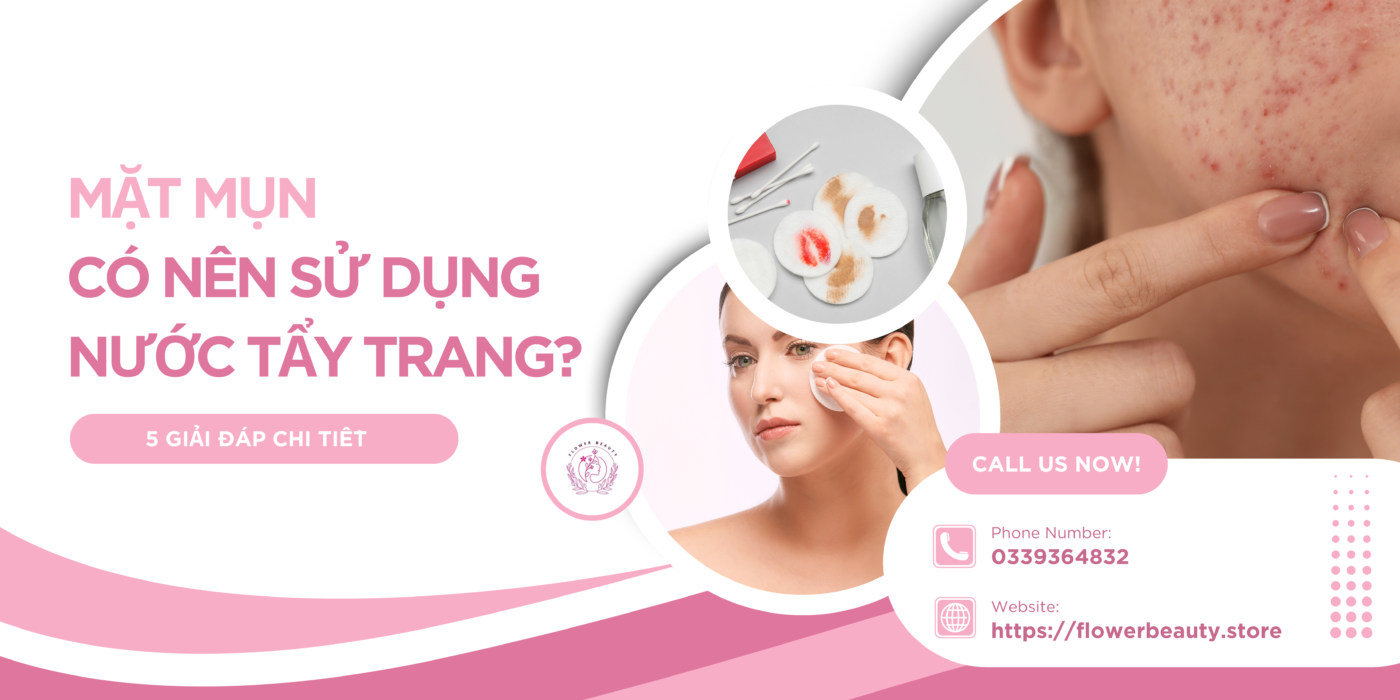 mặt mụn có nên dùng nước tẩy trang